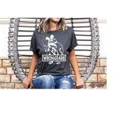 wrong park shirt, disneyland thema park shirt, wrongpark tshirt, disney dinosaur shirt, jurassic park shirt. tyrannosaur