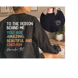 dear person behind me sweatshirt, you matter sweatshirt, you are enough sweatshirt, mental health matters sweatshirt, ki