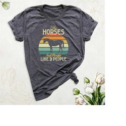 i like horses and maybe 3 people shirt, farmer tshirt, funny sarcastic animal shirt, horse owner shirt, farm life shirt,