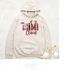 mimi claus sweatshirt, christmas grandma hoodie, new mimi christmas long sleeve, christmas holiday grandma outfit, chris