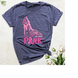 together we fight shirt, breast cancer awareness tshirt, in october we wear pink cancer support shirt, pink ribbon breas