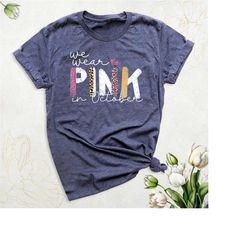 breast cancer shirt, in october we wear pink cancer awareness shirt, cancer support shirt, motivational pink ribbon brea