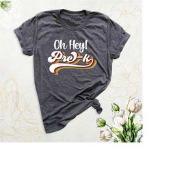 oh hey pre-k teacher shirt, retro back to school shirts, first day of preschool shirt, funny teacher pre-k team shirts,