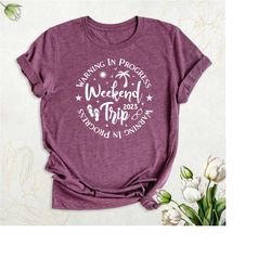 warning weekend trip in progress shirt, family vacation matching shirts, girls trip shirt, beach weekend party shirt, su