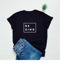 be kind shirt, motivational tshirt, positive message, inspirational t-shirt, motivation gift