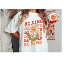 be kind retro flower tshirt wavy groovy tee boho kindness shirt positive vibes inspirational good energy shirt oversized