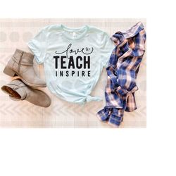love teach inspire tshirt, teach with love, teacher life tee, teacher quotes tshirt, made to teach, teacher love , teach