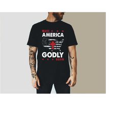 make america shirt, political shirts, trump shirt, political election day shirt, godly again