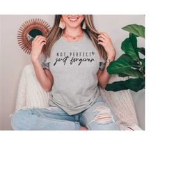 not perfect just forgiven t-shirt, religion shirt, cute christian tee, easter tee for adults, faith based shirt, christi