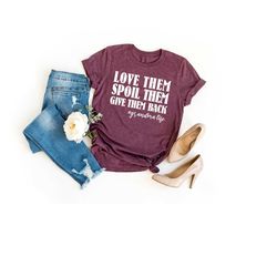 grandma shirt, love them spoil them give them back, mother shirts, gifts for grandma, funny grandma shirt,grandma life