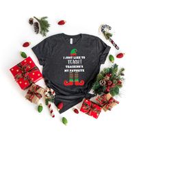 i just like to teach teaching's my favorite,winter teacher shirt,gift for teachers,teacher christmas shirt,shirts for te