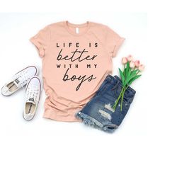 life is better, with my boys tee, boy mom tee, boy mom shirt, mama tee, mama graphic tee, mom graphic tee, mom life tee,