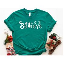 christmas believe shirt, christmas t-shirt, christmas family shirt, believe shirt, christmas gift, holiday gift, christm