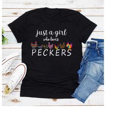 just a girl who loves peckers funny women's shirt, chicken lady, chicken lover, christmas gift, farm life, ladies casual