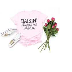raisin chickens and children shirt, farm mom shirt, mom shirt, mama shirt, farm life shirt, gift for wife, cute gift for