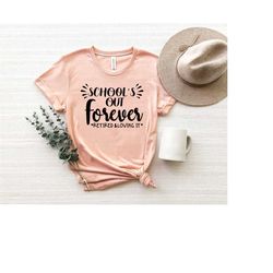 teacher retirement shirt, school's out forever, teacher shirt, gift for teacher, retirement gift, retired teacher gift,