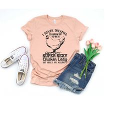 funny chicken t shirt, chicken farmer shirt, chicken lady t-shirt, cute chicken tshirt, sassy tee shirt for women, chick
