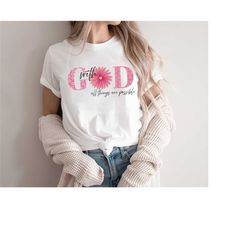 with god all things are possible shirt, religious shirt, christian shirt, bible verse shirt, inspirational shirt, church
