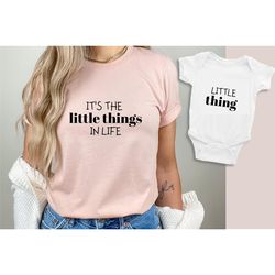 It's The Little Things In Life Shirt, Mommy and baby Shirt, Cute Mom Gift, Mommy and babe Outfit, Matching Mom Baby Set,