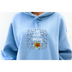 eat drink and be merry christmas t-shirt, christmas sweatshirt, merry christmas sweatshirt hodie, unisex, kids