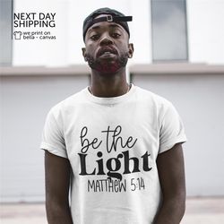 christian shirt be the light shirt bible verse shirt religious shirt christian gift matthew 5:14 be the light inspiratio