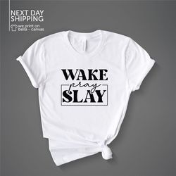 wake pray slay shirt christian shirt christian apparel tee inspirational shirt spiritual shirt religious shirt church sh