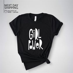 feminist shirt girl power tee girl power shirt inspirational shirt feminism shirts trending feminist shirts mrv1872