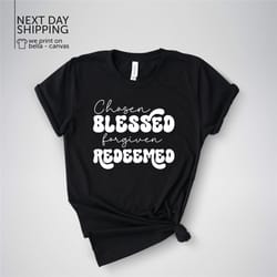 chosen blessed forgiven redeemed christian shirt love god inspirational saying shirt christian religious love jesus mrv1