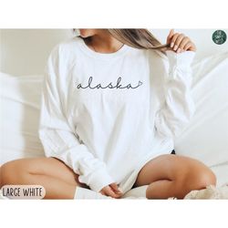 alaska long sleeve shirt, alaska home state pride crewneck tee, moving to alaska gift, womens alaska travel souvenir, al