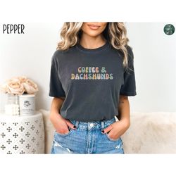 Dachshund Comfort Colors Shirt | Dachshund Mama Shirt | Dachshund Shirt | Dachshund Mom Gift | Coffee And Dachshund | Da