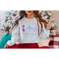 suicide awareness sweatshirt, mental health sweatshirt, therapist shirt, psychologist shirt, suicide awareness gift suic