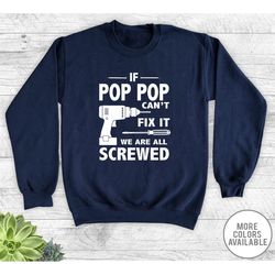 if pop pop can't fix it we are all screwed - unisex crewneck sweatshirt - pop pop gift
