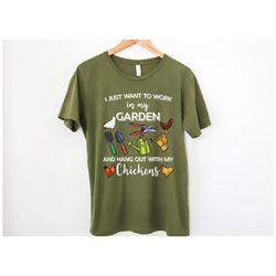 i just want to work in my garden and hang out with my chickens, gardener shirt mother's day shirt, shirt for mom, mother