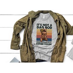 it's not a dad bod it's a father figure shirt, father's day shirt, father's day gift, funny father's day shirt