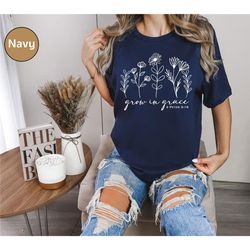 grow in grace shirt, faith t-shirt, christian shirt, jesus shirt, bible verse, faith shirt, christian gift, christian gi
