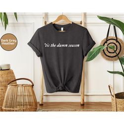 tis the damn season t-shirt, christmas shirt, new year shirt, women christmas shirt, holiday tee shirt, christmas gift,