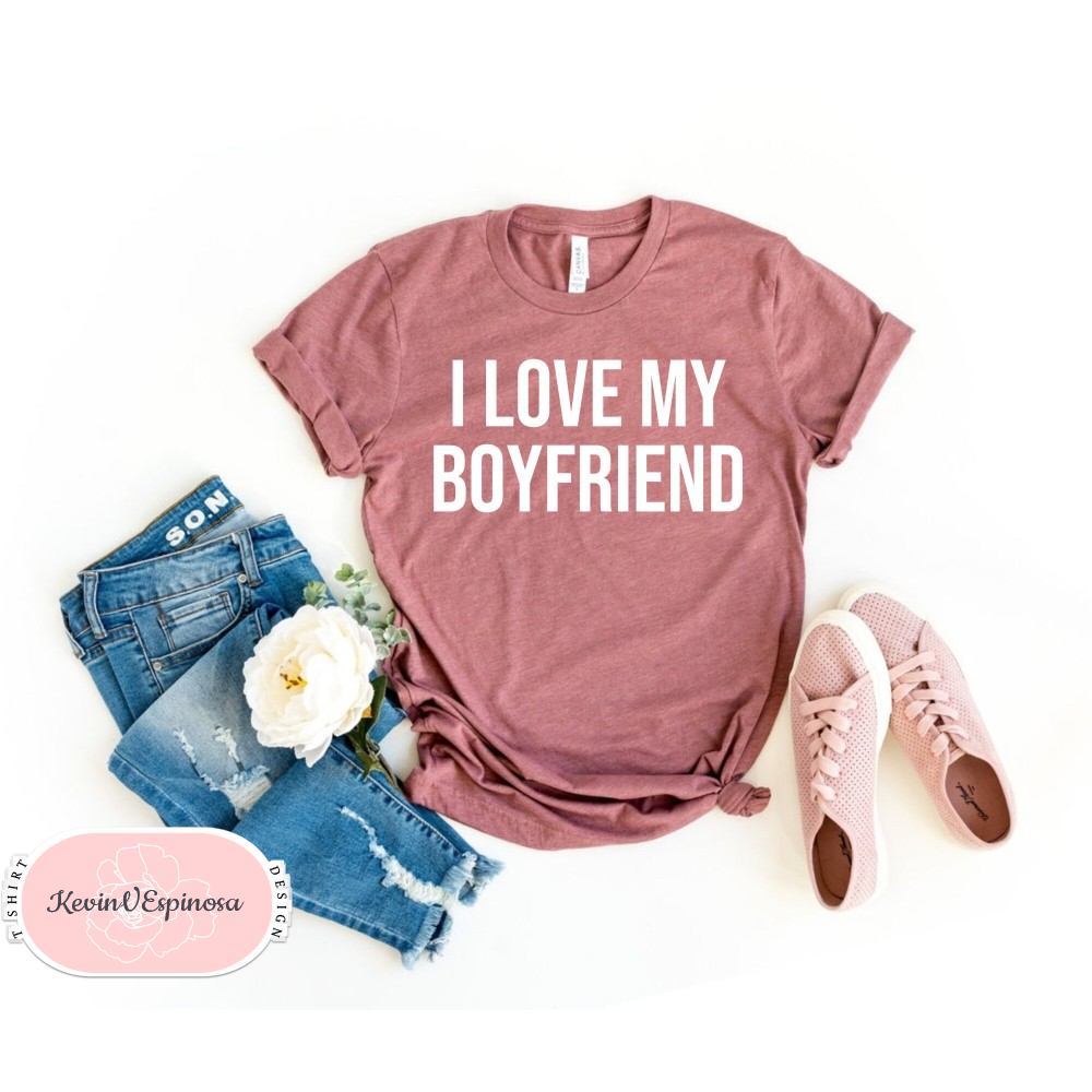 Boyfriend Tee. I Love My Boyfriend Shirt. Shirt for Girlfriend. Super Soft & Comfy Unisex T-Shirt. Couples Shirt. Boyfriend T-shirt..jpg