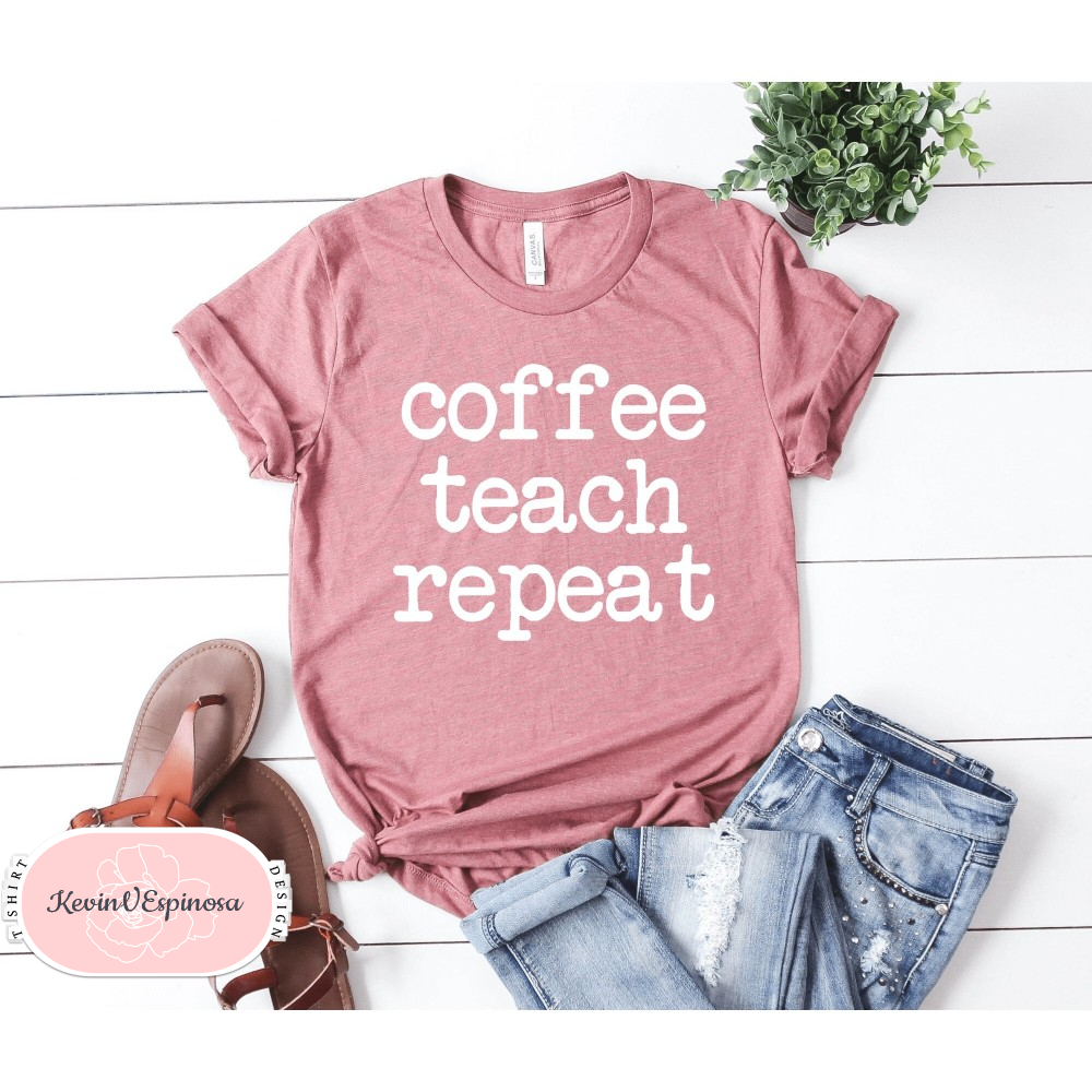 Coffee Teach Repeat Teacher Shirt Preschool Teacher School Shirt Teacher Gift Teacher Appreciation Shirt Custom Teacher Shirt Tee.jpg