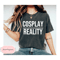 Cosplay Over Reality Shirt Cosplay T-Shirt Cosplay Gift T-Shirt Matching Shirts mom shirt grandma shirt wife shirt aunt shirt.jpg