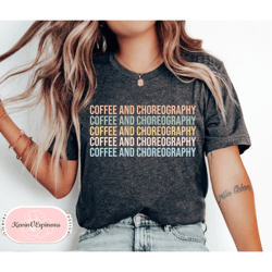 dance teacher shirt choreography shirt dance shirt mom shirt dance tshirt cheer coach gift dance lover gift cheerleading