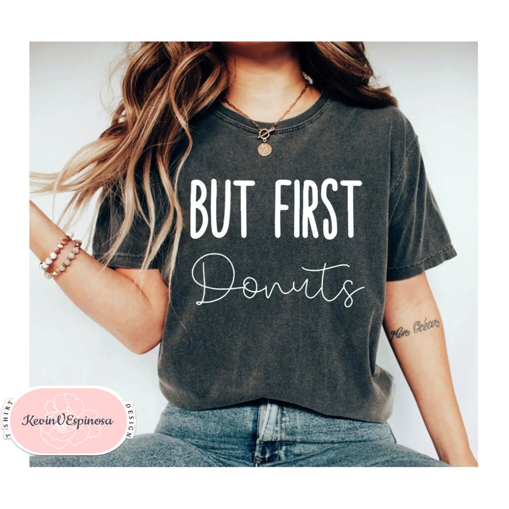 Donut TShirt Funny Donut Shirt Donut T Shirt Donut Shirts But First Donuts Donut Shirt Doughnut Shirt Donut Lover Donut Tee.jpg