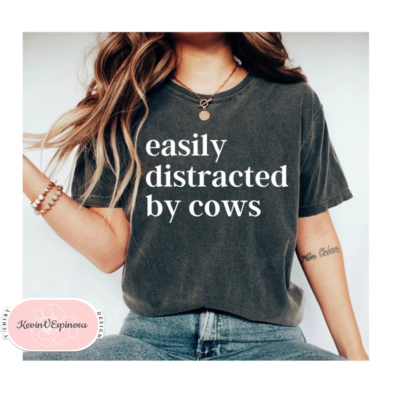 Easily Distracted By Cows - Cow Lover Shirt Cow Shirt farm Country Shirt Dairy Farm Cow Lover Cow TShirt Funny Cow Tee 1.jpg