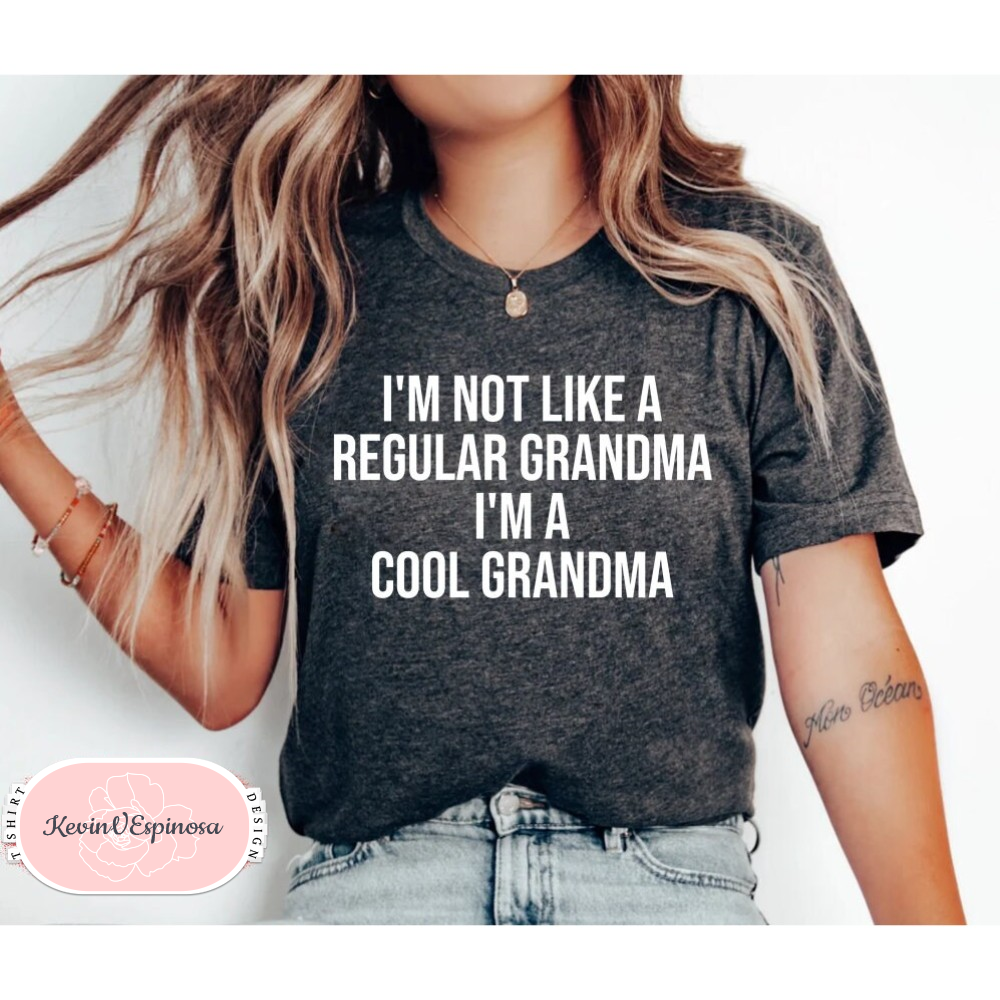 Grandma GIft Funny Grandma Grandma Shirt Pregnancy Announcement I'm Not Like A Regular Grandma I'm A Cool Grandma Shirt Funny OK.jpg