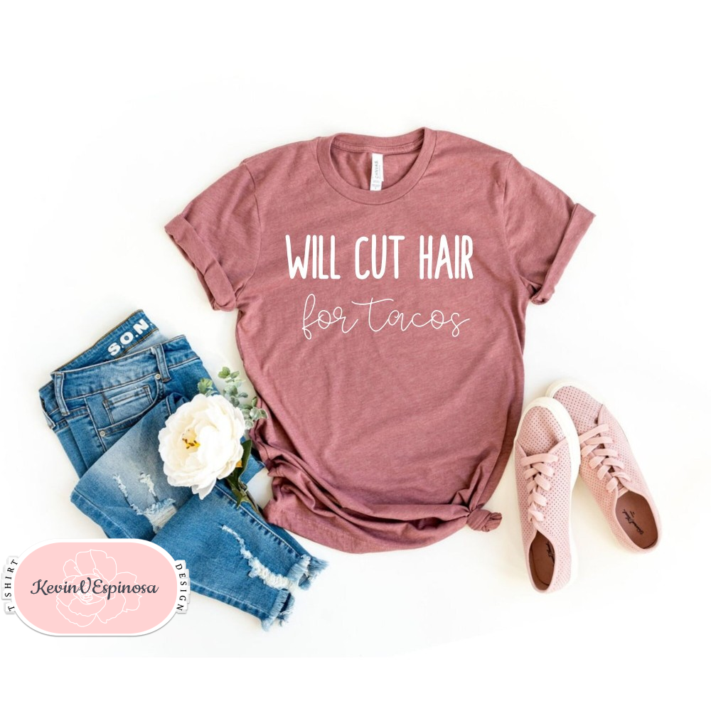 Hair Dresser Gift Hairstylist Shirt Hairdresser Shirt Will Cut Hair For Tacos Hair Stylist Shirt Hair Dresser Shirt Hair Stylist Gift.jpg