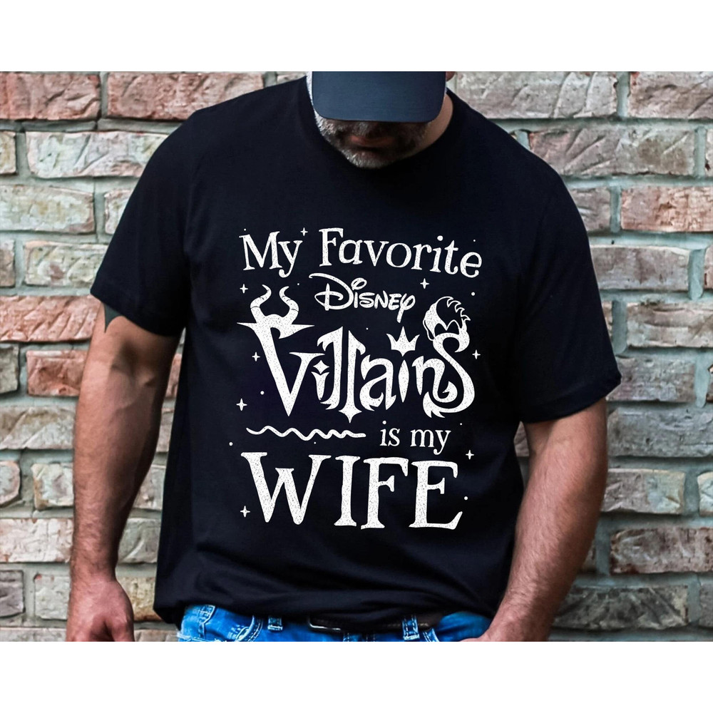 My favorite Disney Villain is my Wife Shirt Disney Family T-shirt Disneytrip Shirt Great Gift Ideas Men Husband Dad Father.jpg