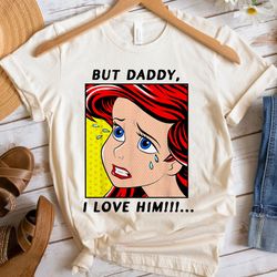 the little mermaid ariel but daddy i love him shirt walt disney world shirt gift,tshirt, shirt gift, sport shirt