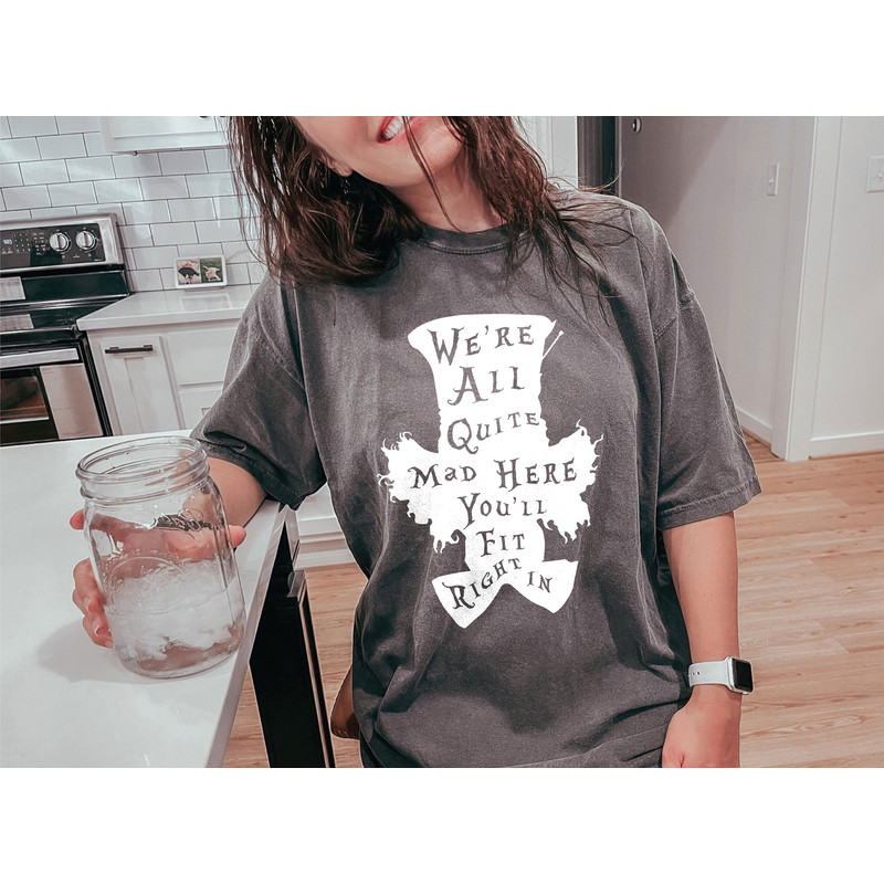 We're All Quite Mad Here You'll Fit Right In Shirt Alice In Wonderland Mad Hatter Shirt Walt Disney World Shirt Gift Ideas Men Women.jpg