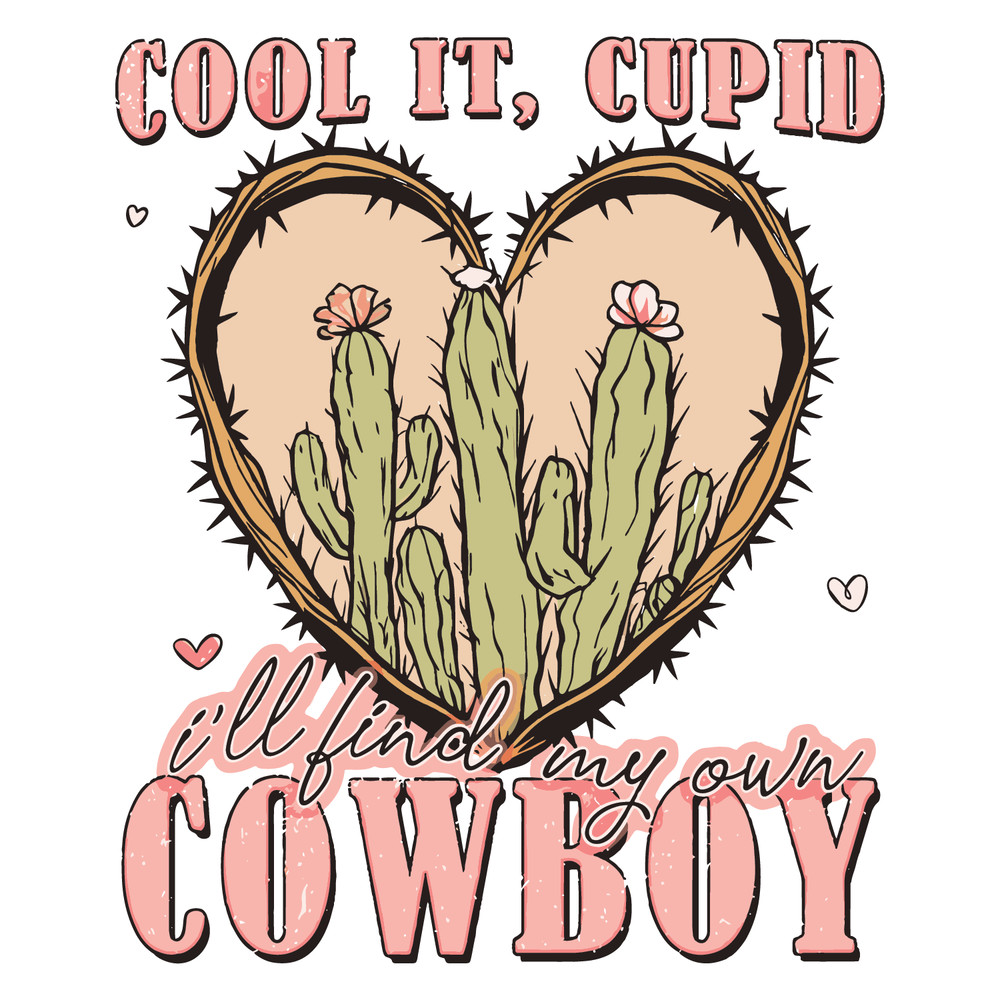 0401241087-cool-it-cupid-i-will-find-my-own-cowboy-svg-0401241087png.png
