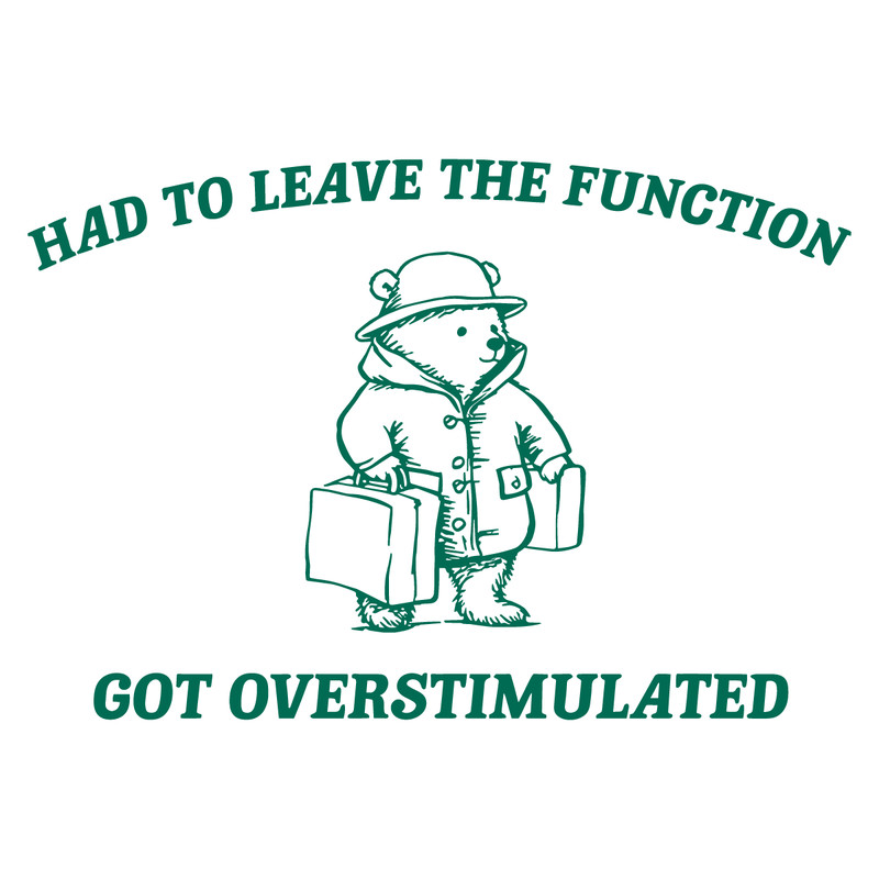 1301241001-had-to-leave-the-function-got-overstimulated-svg-1301241001png.png