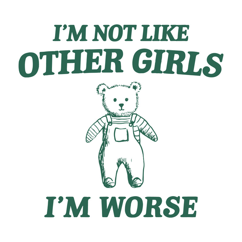 1301241003-im-not-like-other-girls-im-worse-svg-1301241003png.png